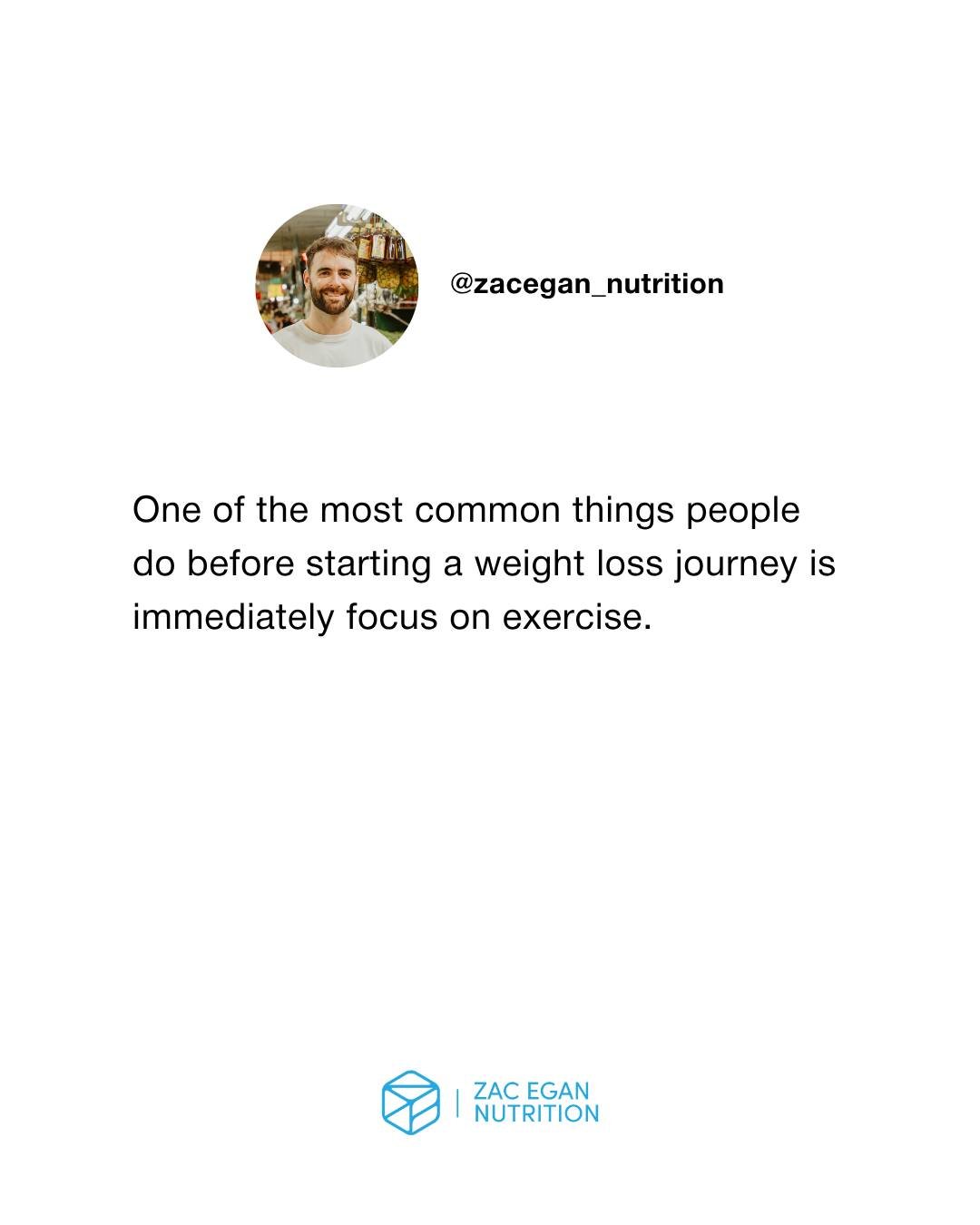 One of the most common things people do before starting a weight loss journey is immediately focus on exercise.

&ldquo;I just need to start going to the gym.&rdquo;
&ldquo;I&rsquo;ll start running every day and the weight will come off.&rdquo;

And 