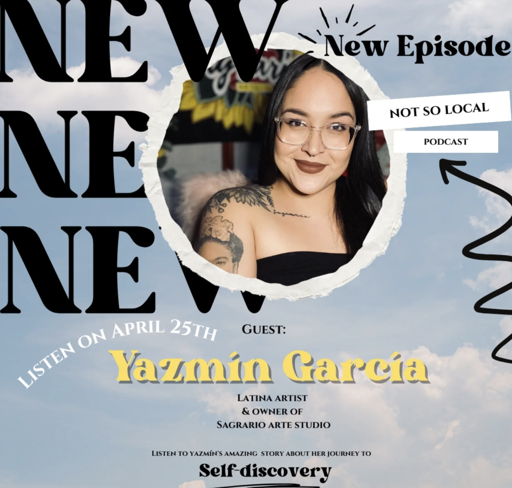 Promotional poster for a podcast episode featuring Yazmín García, a Latin artist and owner of Sagrario Arte Studio, with a cloudy sky background, a photo of Yazmín García, and event details.
