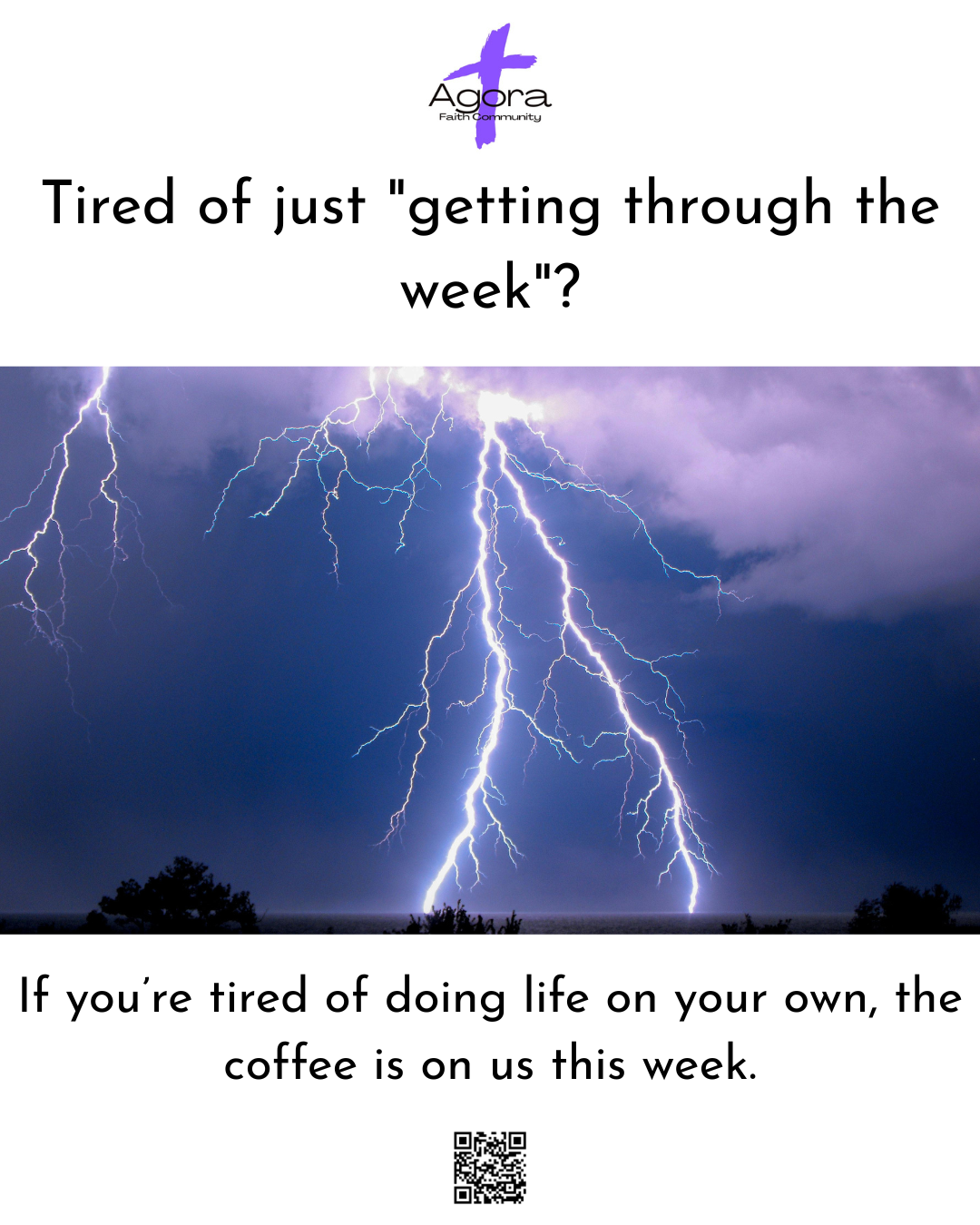 A promotional flyer with a lightning storm in the background and the Agora Faith Community logo at the top. The flyer has bold text asking if you are tired of just getting through the week, and offers coffee on behalf of the organization.