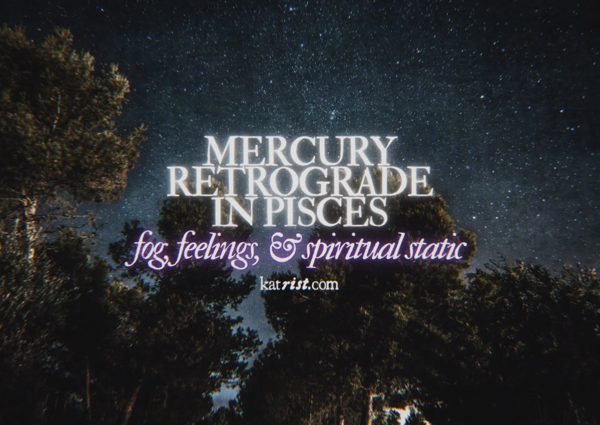 Mercury Retrograde in Pisces: Fog, Feelings & Spiritual Static