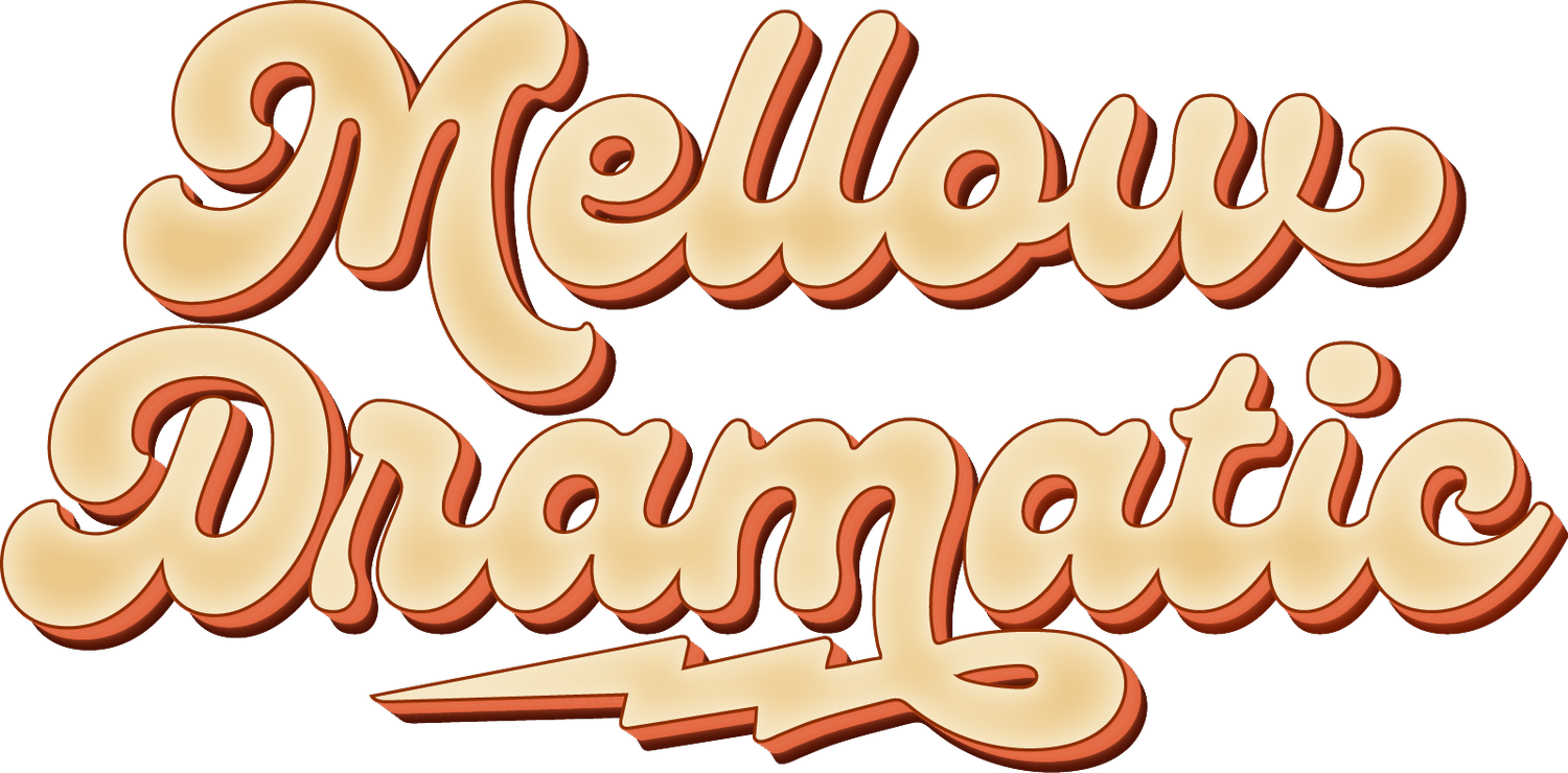 Mellow Dramatic