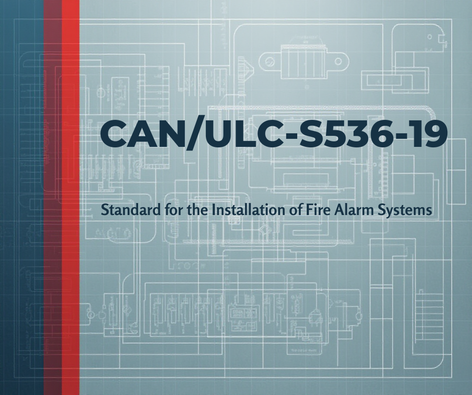 Keeping Your Building Safe: Understanding the New CAN/ULC-S536-19 Fire Alarm Standards