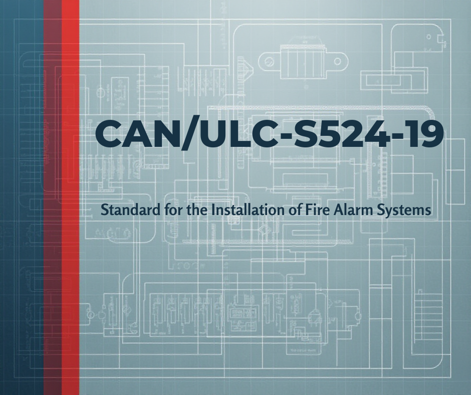 What's New in CAN/ULC-S524: Key Changes Every Fire Alarm Installer Should Know