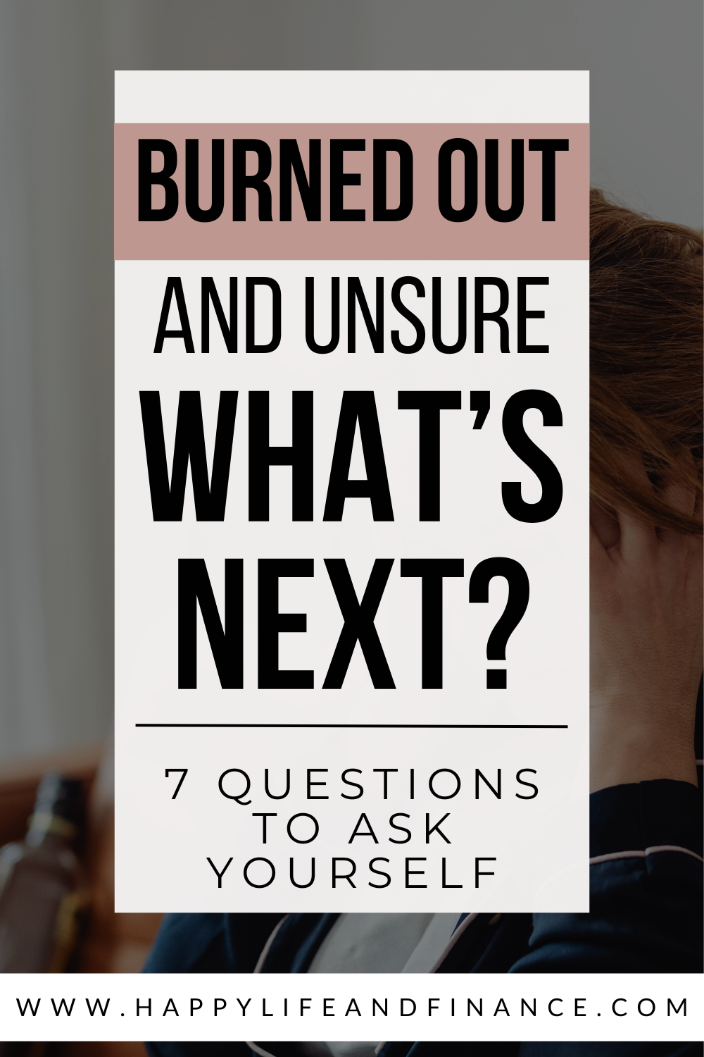 Burned Out and Unsure What's Next? 7 Questions to Ask Yourself First