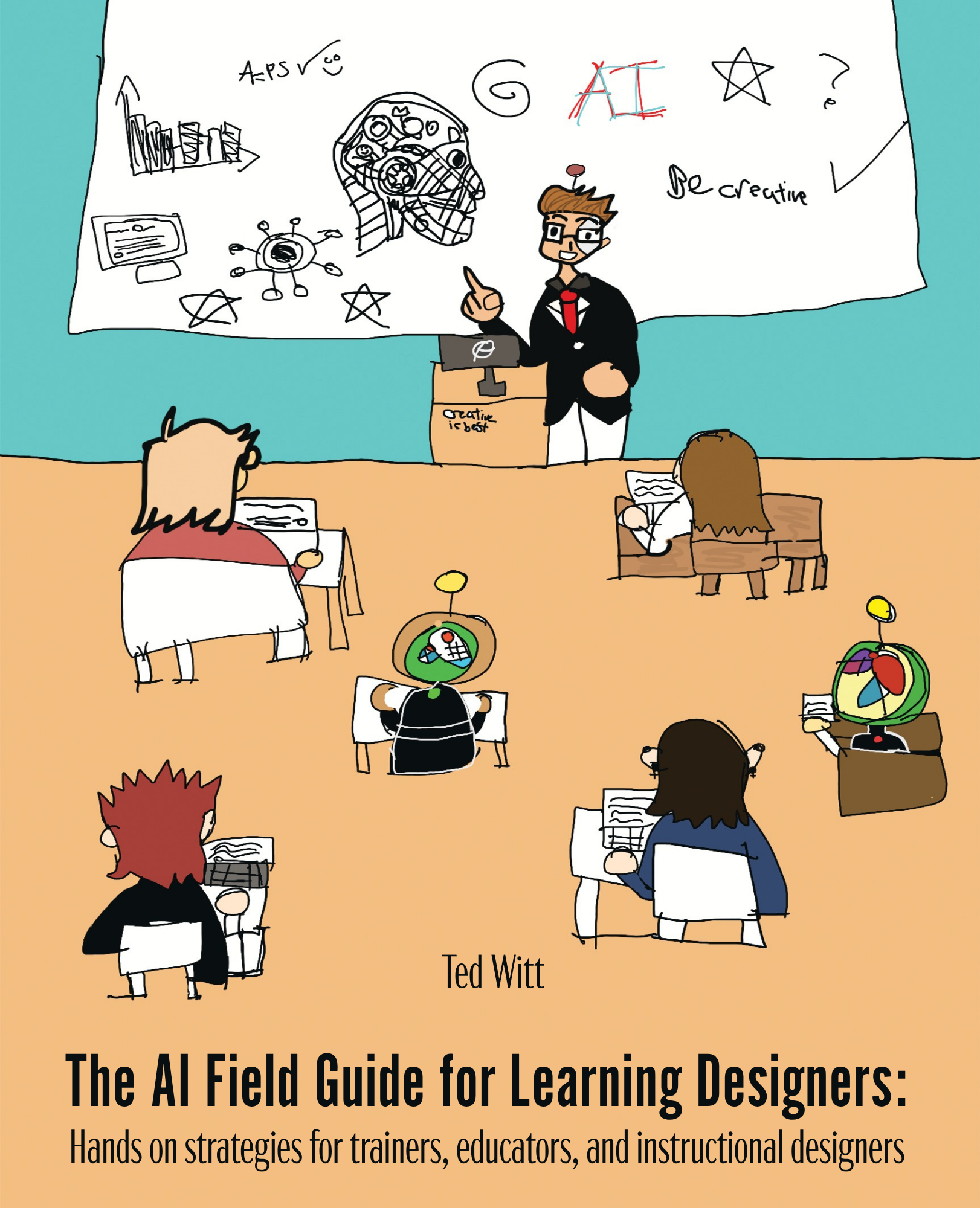 AI Field Guide cover: “Cover of The AI Field Guide for Learning Designers by Ted Witt.” Humans Still Teach poster: “Humans Still Teach EDUCAUSE poster showing the Expand, Preserve, and Evolve framework for human–AI course design.”