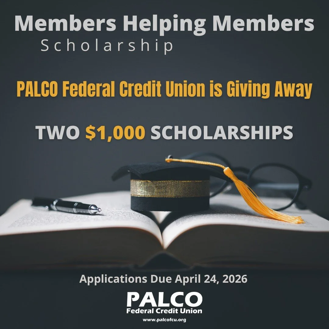 Applications and all other requirements are due April 24, 2026!

Attention high school seniors! Need help paying for college? If you have been a member with PALCO Federal Credit Union for at least six months, you may be eligible for one of our Member