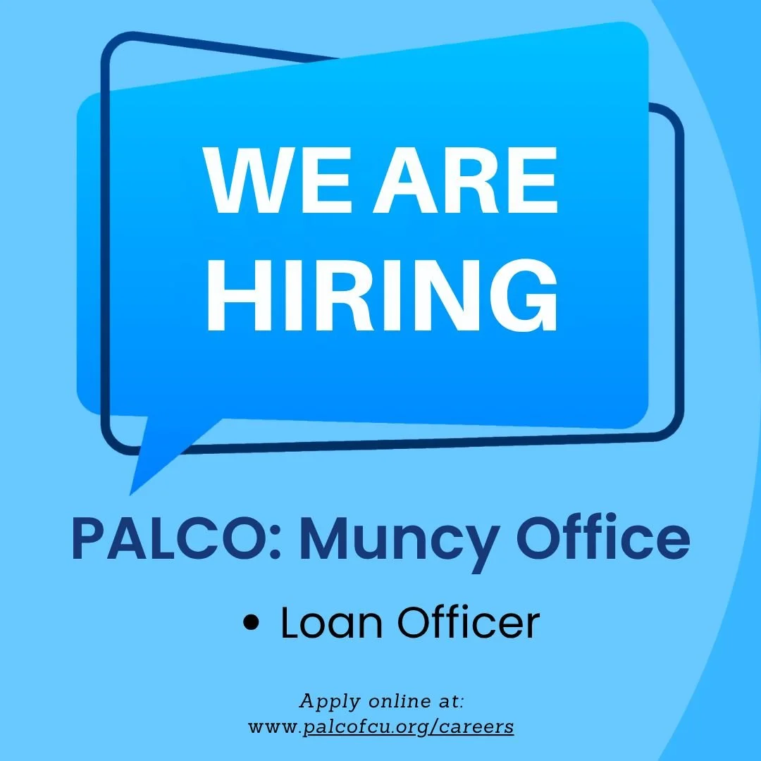 WE ARE HIRING!! PALCO Federal Credit Union is hiring a Loan Officer for our Muncy Office! Join us and become part of a dynamic financial environment, working with a growing financial institution who strives to make a difference.
Check out our website