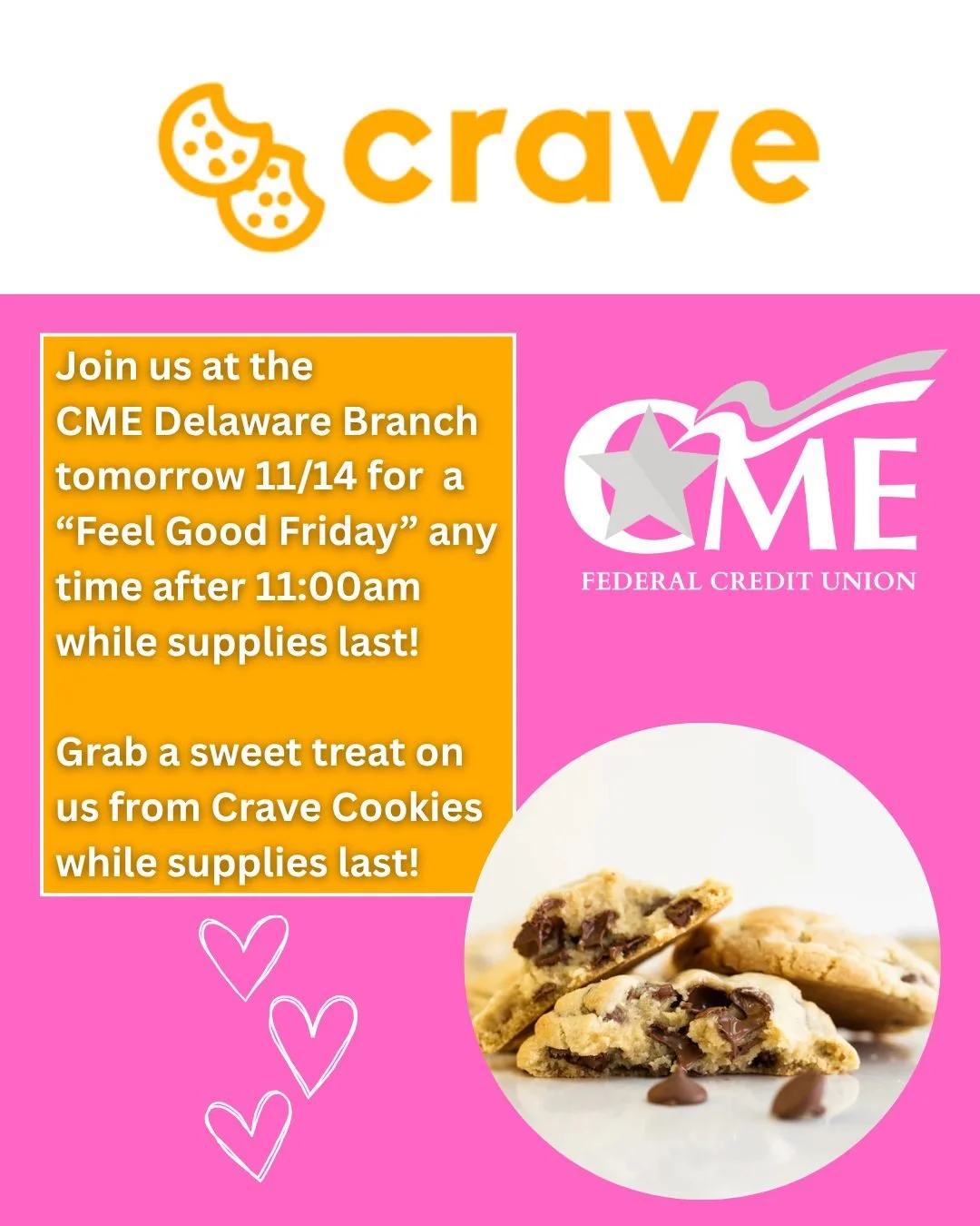 Fridays should be sweet :).

Join us at the CME Delaware Branch tomorrow Friday, Nov. 14 for  a &ldquo;Feel Good Friday&rdquo; any time after 11:00am! 

Grab a sweet treat on us from Crave Cookies while supplies last!