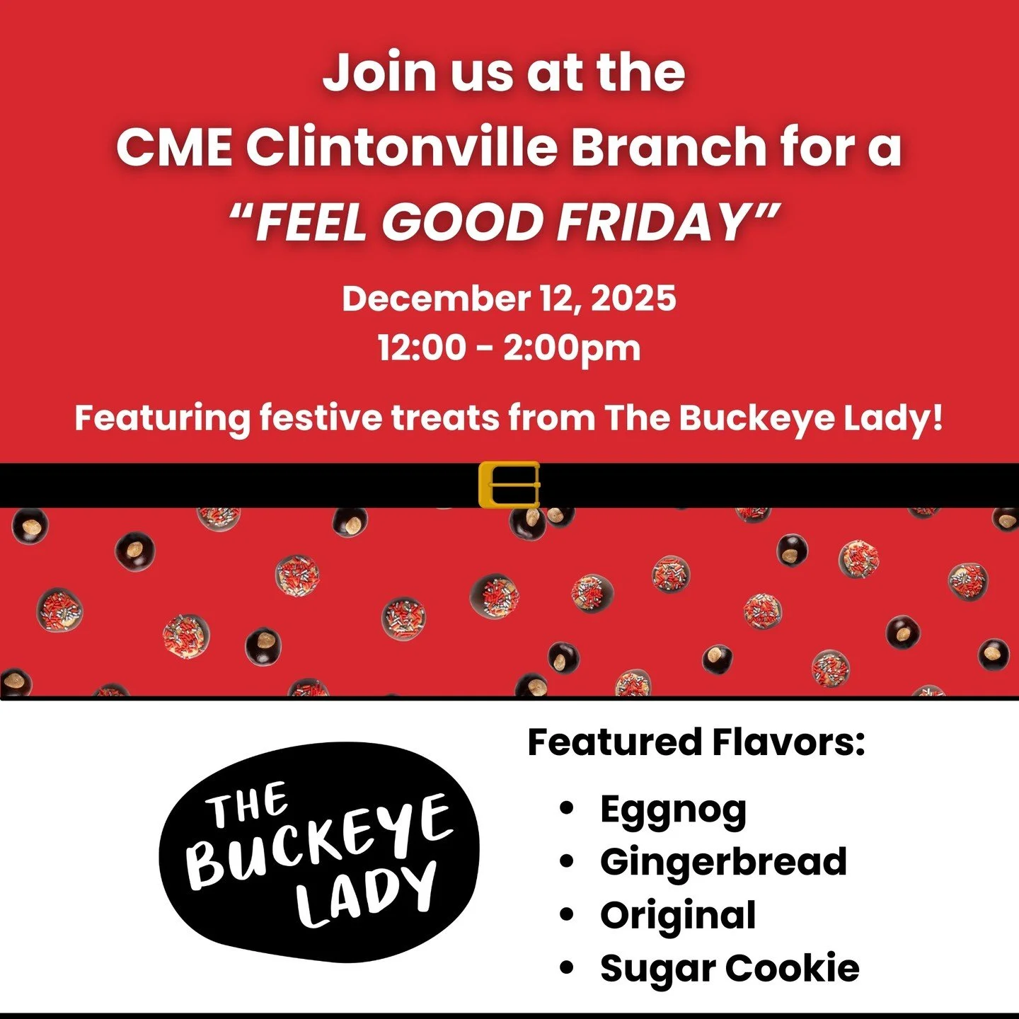 CME Members, join us THIS FRIDAY Dec. 12 from 12:00 - 2:00pm for a &quot;Feel Good Friday&quot; at our Clintonville branch and grab a sweet treat on us from @thebuckeyelady !