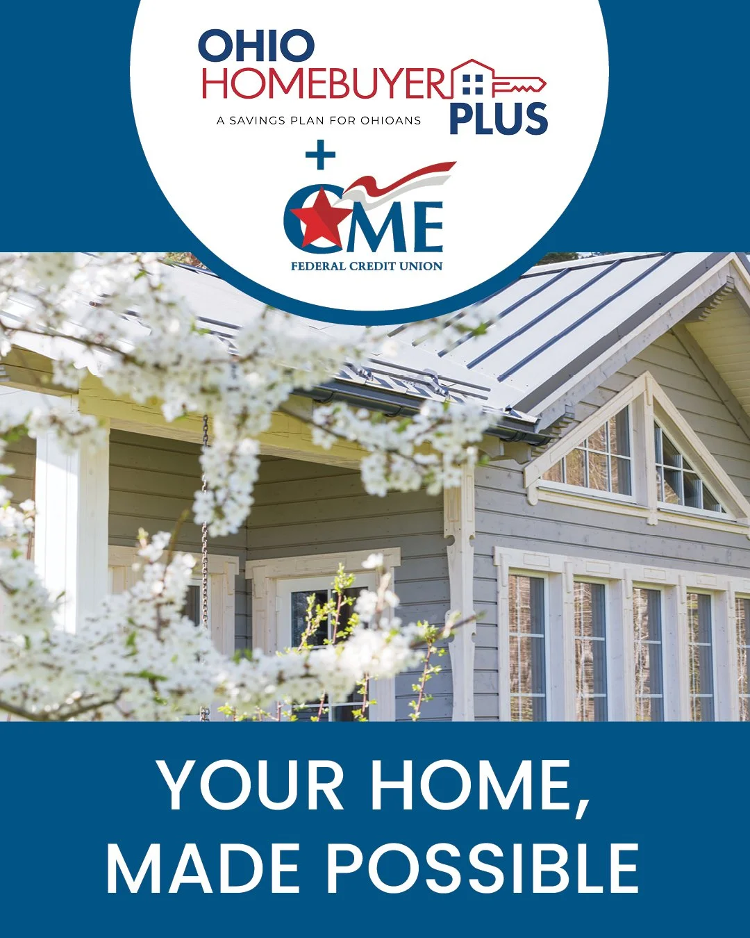 Buying a home may feel out of reach, but it could be closer than you think.

With a CME 5/1 ARM at 5% APR* paired with Ohio Homebuyer Plus, you can take a smarter step toward homeownership and build your down payment savings along the way.

Whether y