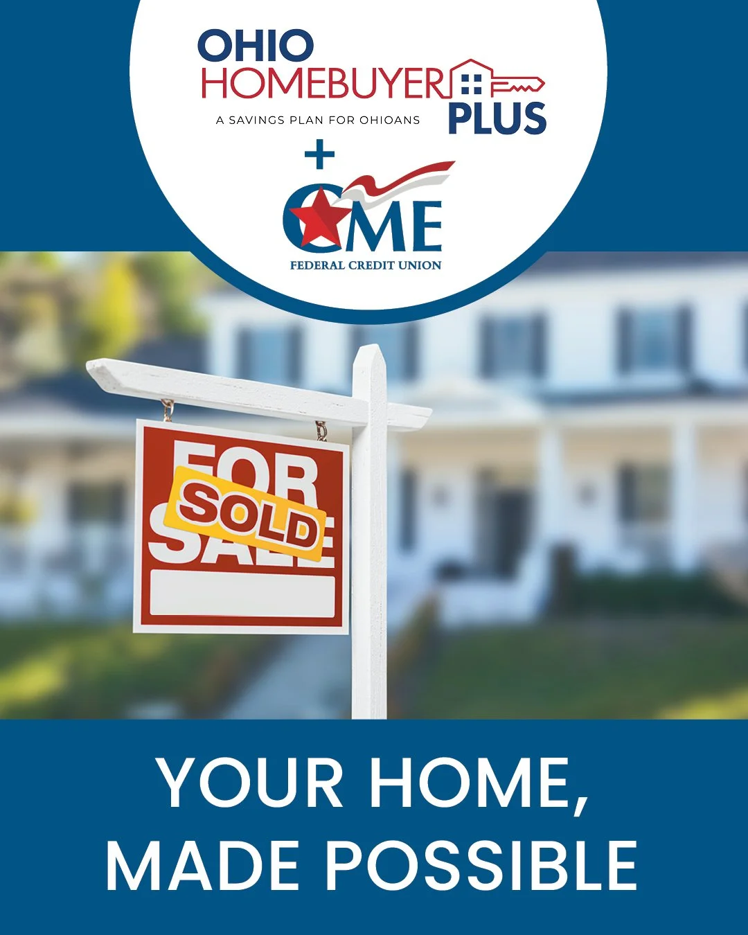 Buying a home may feel out of reach, but it could be closer than you think.

With a CME 5/1 ARM at 5% APR* paired with Ohio Homebuyer Plus, you can take a smarter step toward homeownership and build your down payment savings along the way.

Whether y
