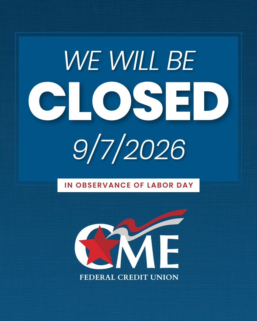 Please note, CME branches and offices will be closed on Monday, September 7 in observance of Labor Day. We will resume regular services and hours on Tuesday, September 8. Thank you.