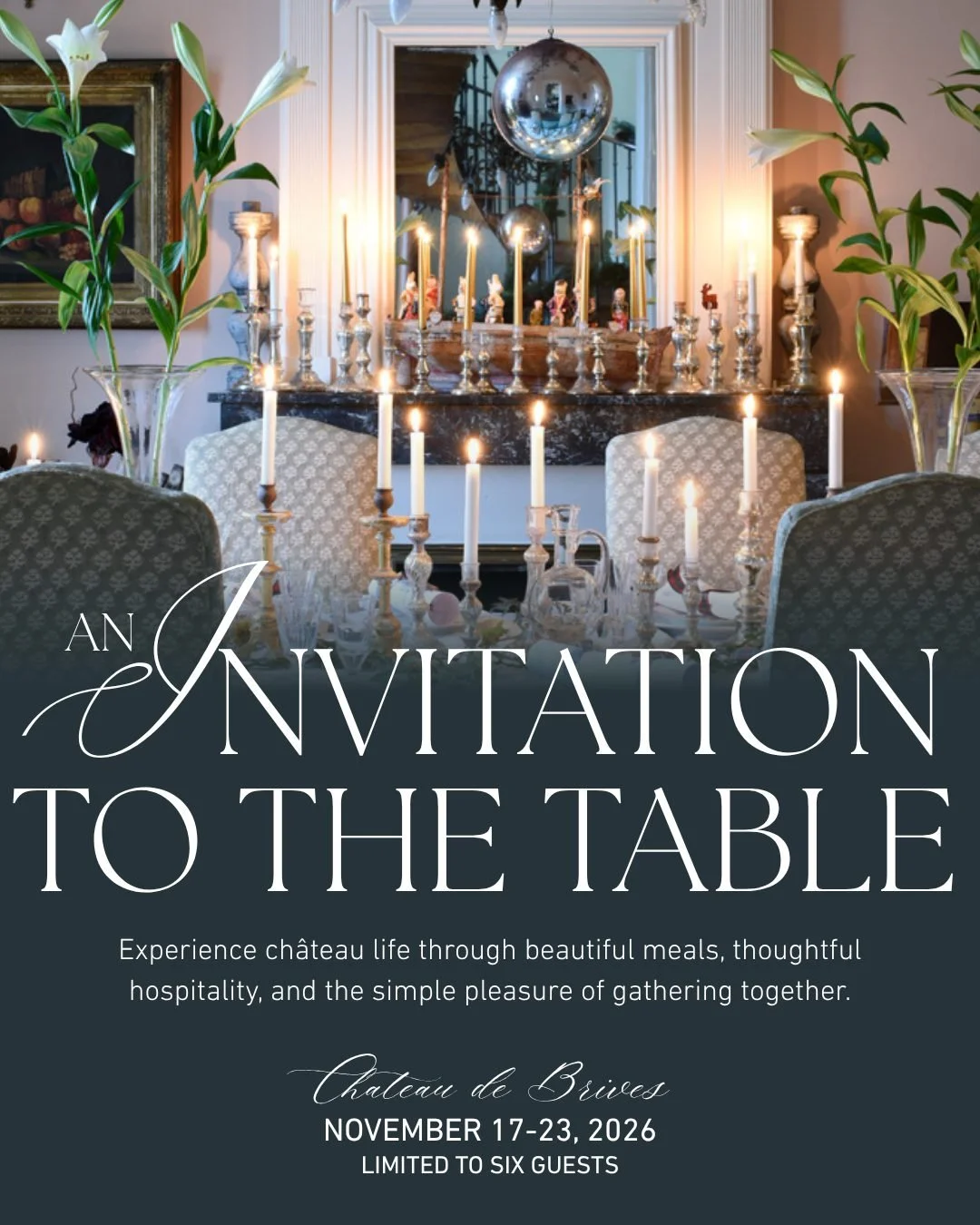 There's something special about gathering around a beautiful table, especially when you're a guest in someone's home.

This November, we're inviting just six people to experience life at Ch&acirc;teau de Brives, the extraordinary French home of Sarah