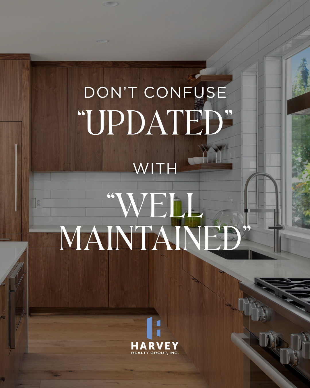 Don't Confuse Updated with Well Maintained: What Every Home Buyer and Seller Should Know