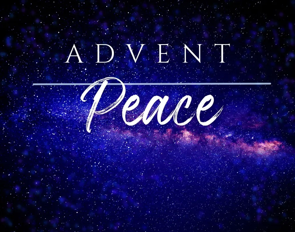 Peace:  Advent Focus Week Two
