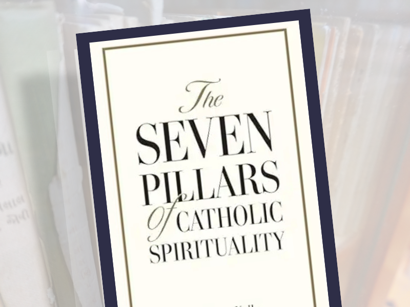 Seven Pillars of Catholic Spirituality