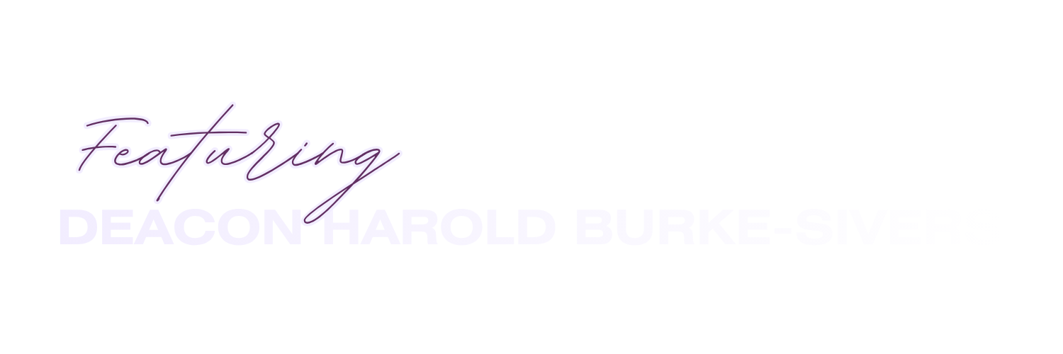 Text graphic featuring the words 'Featuring Deacon Harold Burke-Sivers' with 'Featuring' in cursive and 'Deacon Harold Burke-Sivers' in bold uppercase letters.