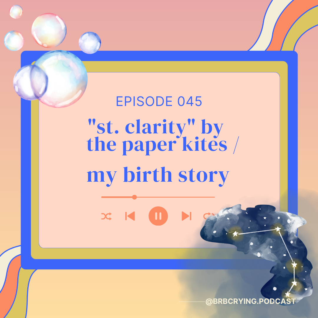 045: "st. clarity" by the paper kites / my birth story