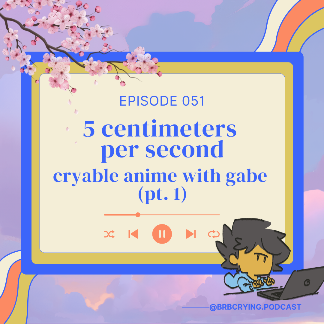 051: 5 centimeters per second &amp; why lingering hope hurts | cryable anime with gabe (pt. 1)