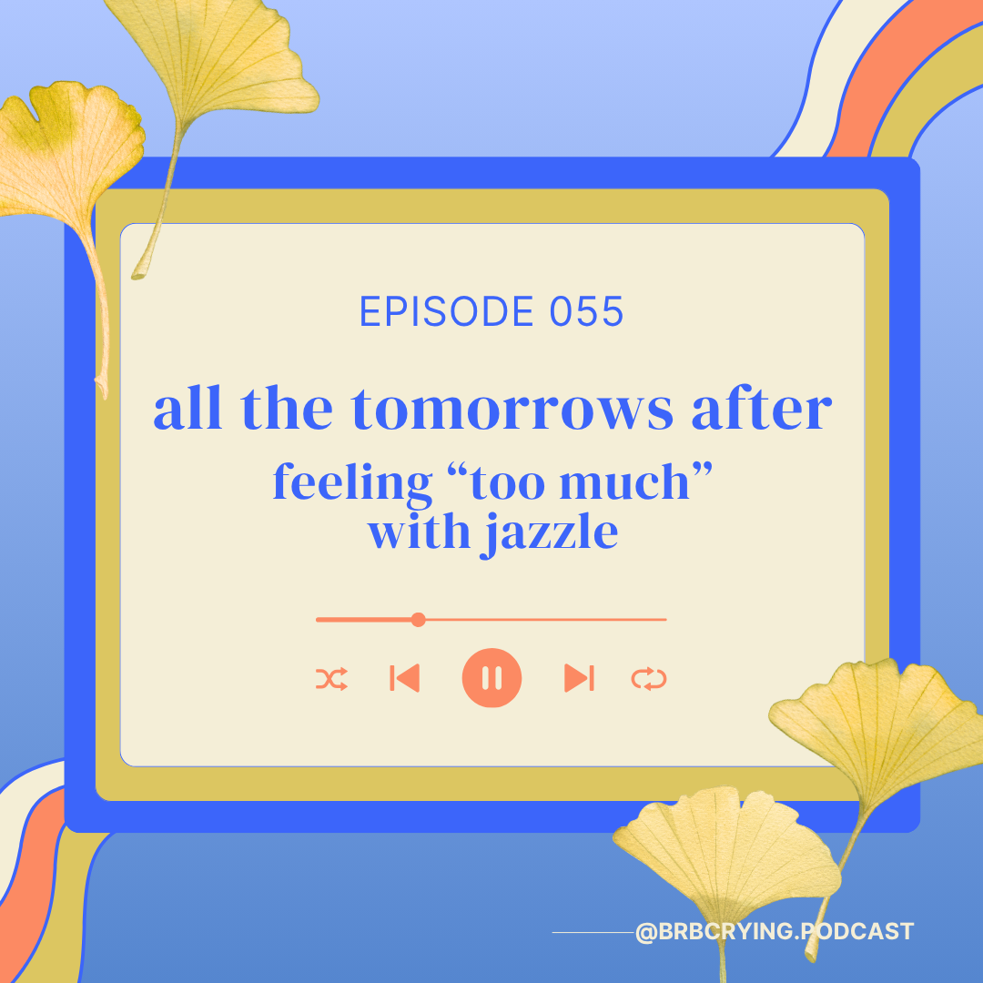 055: all the tomorrows after &amp; the books we see ourselves in | feeling "too much" with jazzle