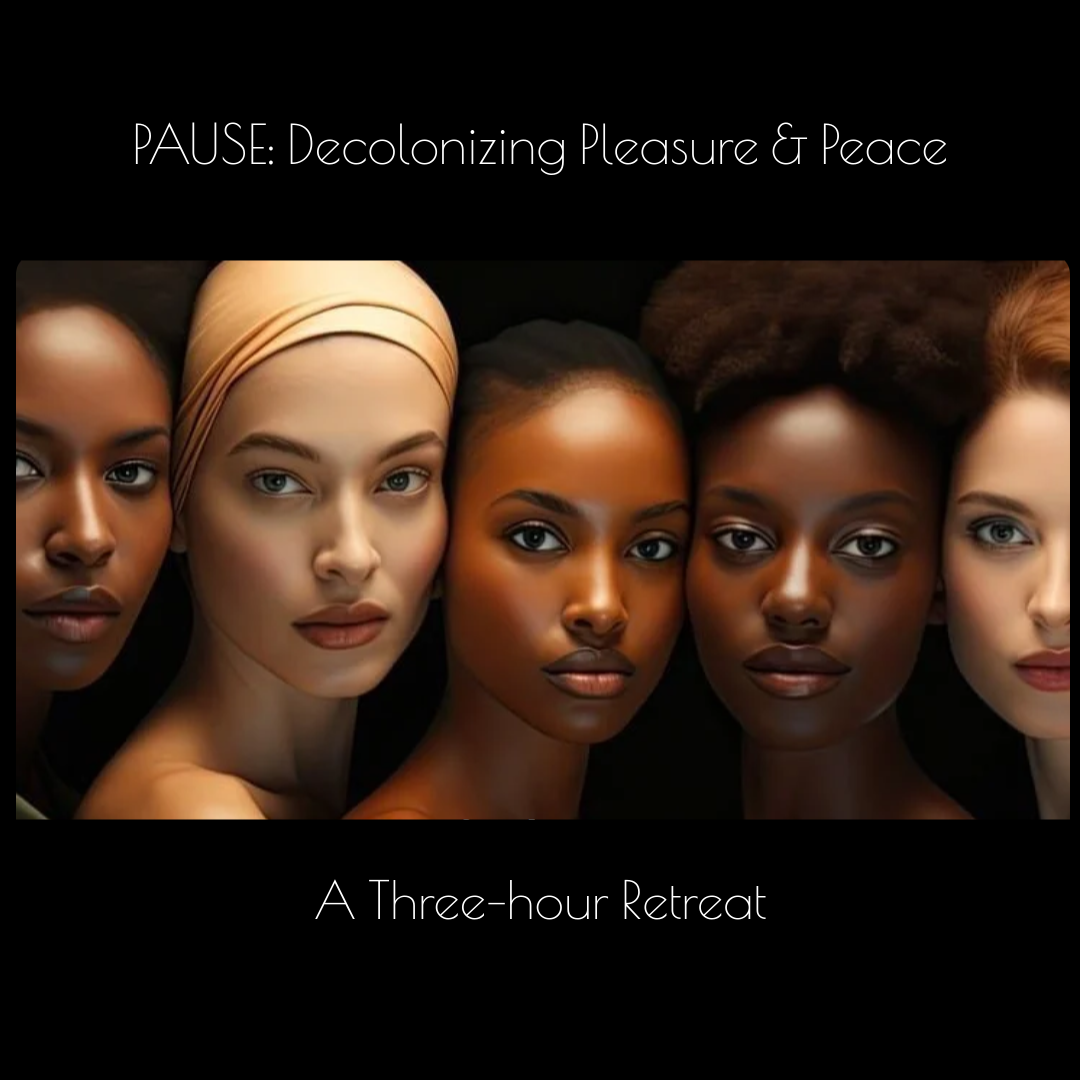 PAUSE: Decolonizing Pleasure, Peace and Celibacy