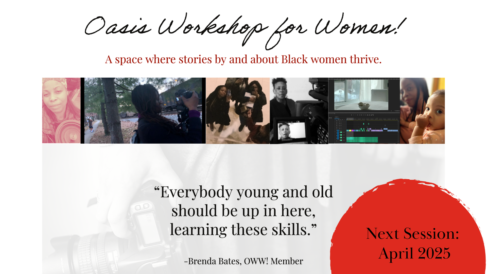 Flyer for Oasis Workshop for Women featuring photos of women in various activities including photography, filmmaking, and interviews. It contains a quote, "Everybody young and old should be up in here, learning these skills,” attributed to Brenda Bates. The flyer mentions the next session in April 2025.