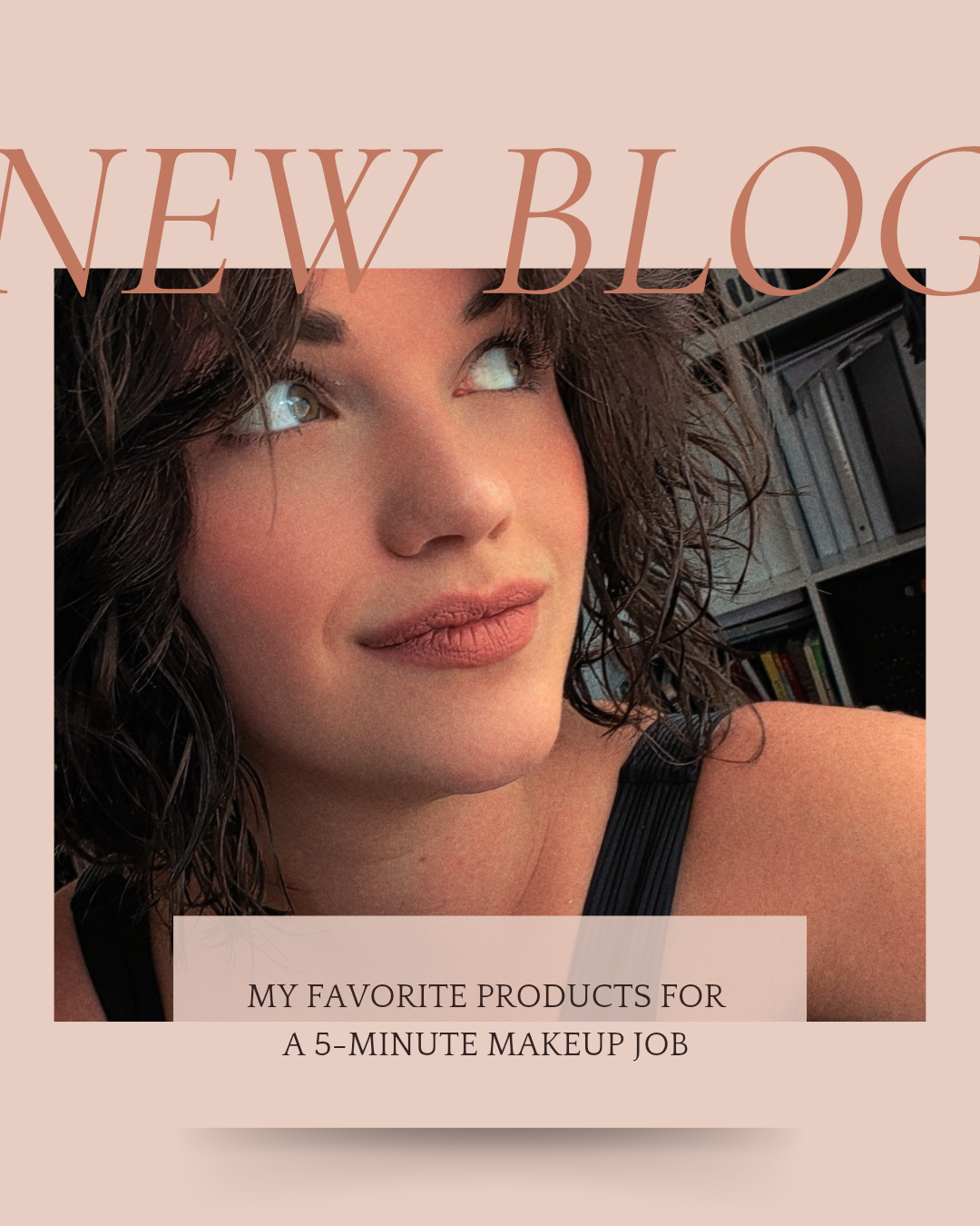 My Favorite Products for a 5-Minute Makeup Job