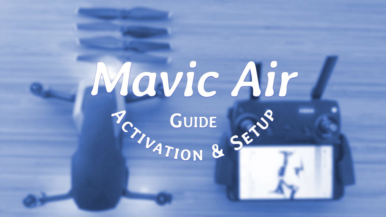 Mavic Air Quick Start Guide