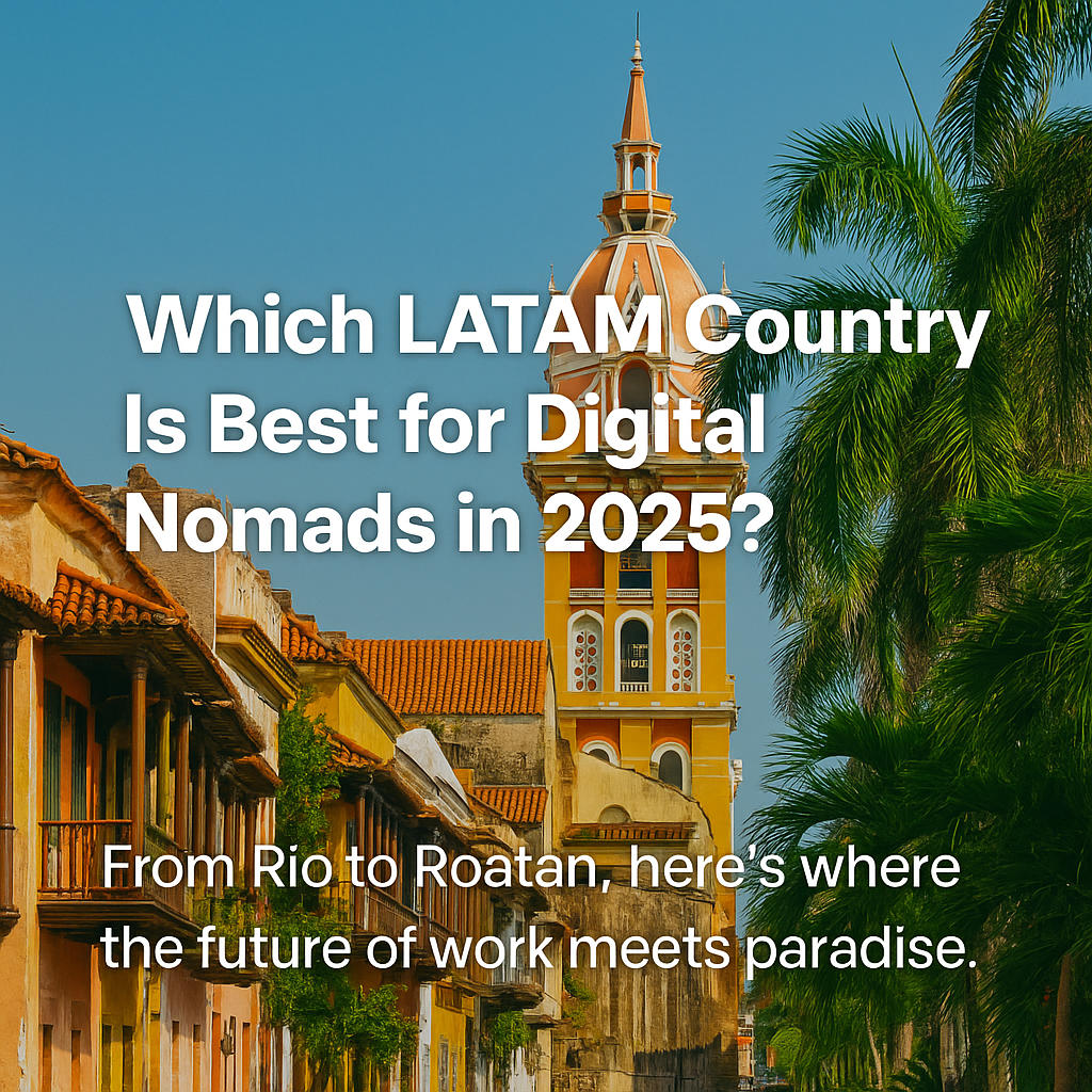 Which LATAM Country Is Best for Digital Nomads in 2025?