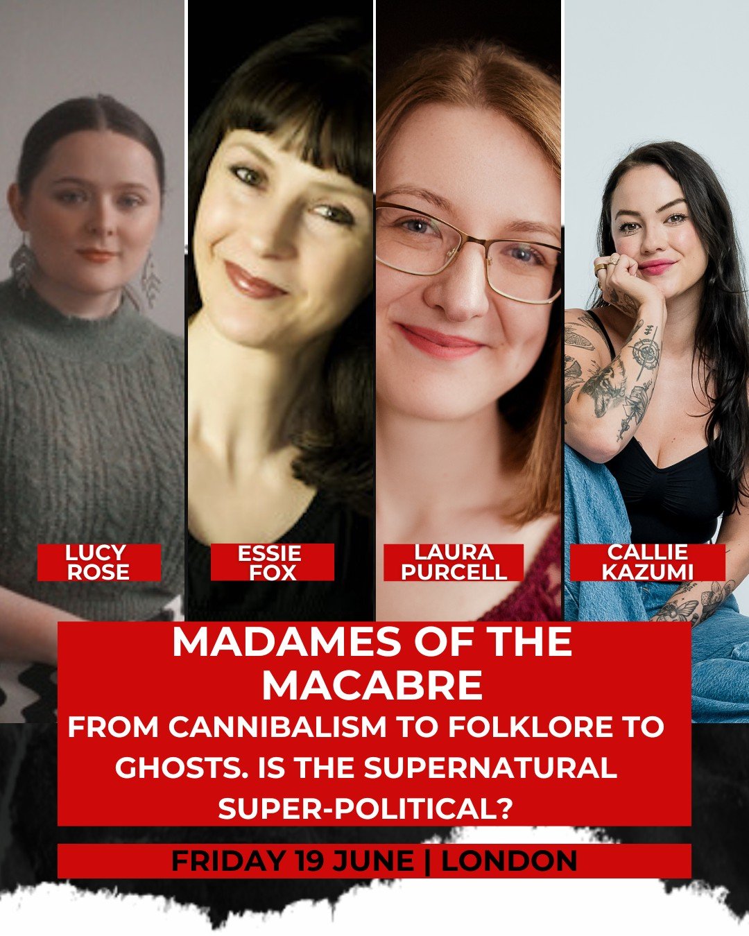 Madames of the Macabre: From cannibalism to folklore to ghosts. Is the supernatural super-political?  Lucy Rose, Essie Fox, Laura Purcell discuss the readers voracious appetite for crime fiction with a dark gothic heart with Callie Kazumi.

Join us a