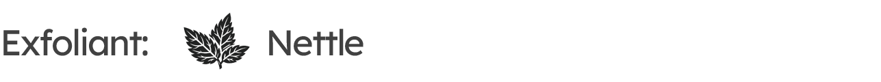 Text stating 'Exfoliant: Nettle' with an illustration of a nettle leaf
