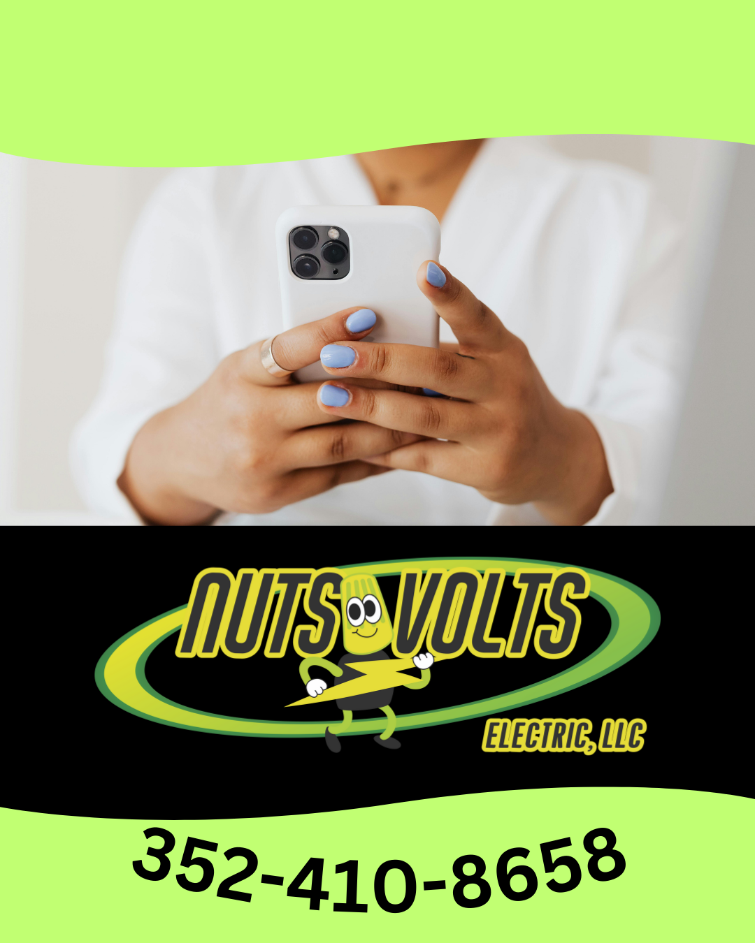 A woman in white clothing holding a white smartphone with a triple camera setup. There is a green background at the top and bottom of the image. The bottom part features a logo for Nuts Volt Electric, LLC with a cartoon character and the phone number 352-410-8658.
