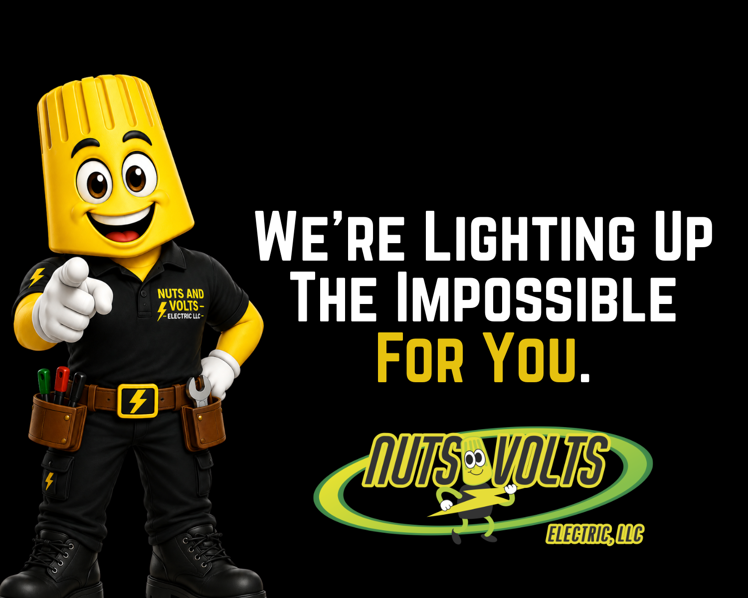 A cartoon character with a head resembling a yellow electrical outlet, wearing a black work shirt and pants, pointing with their right hand. The text on the image says, 'WE'RE LIGHTING UP THE IMPOSSIBLE FOR YOU.' The company's logo is at the bottom, featuring a cartoon light bulb with arms and legs, and the words 'NUTS AND VOLTS ELECTRIC, LLC'.