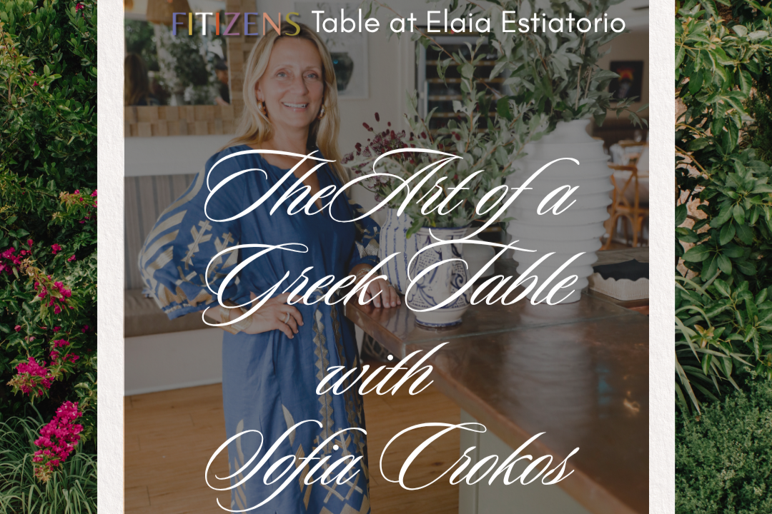 FITIZENS Table at Elaia Estiatorio — The Art of a Greek Table with Sofia Crokos