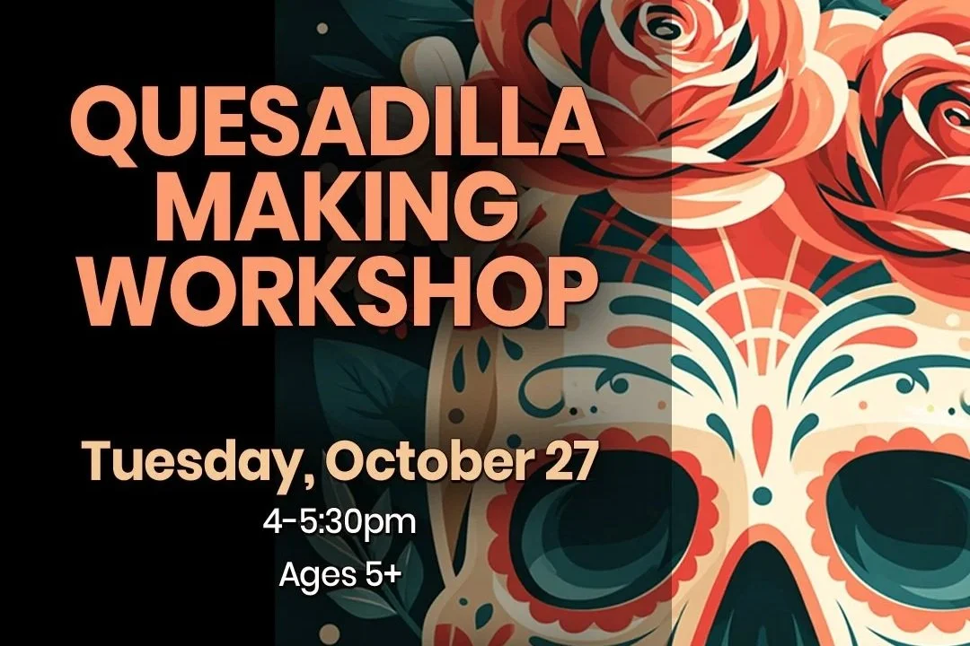 Quesadilla Making Workshop with SHINE
