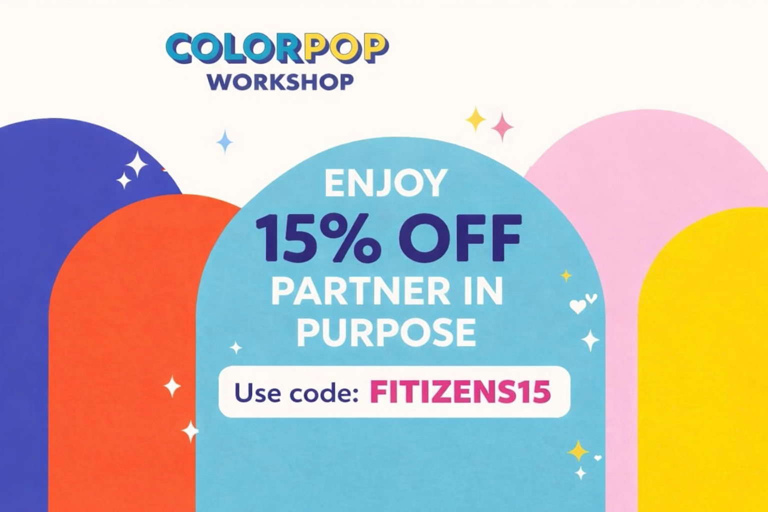 ColorPop Workshop advertisement offering 15% off with code FITIZENS15, featuring colorful abstract shapes and decorative stars and hearts.
