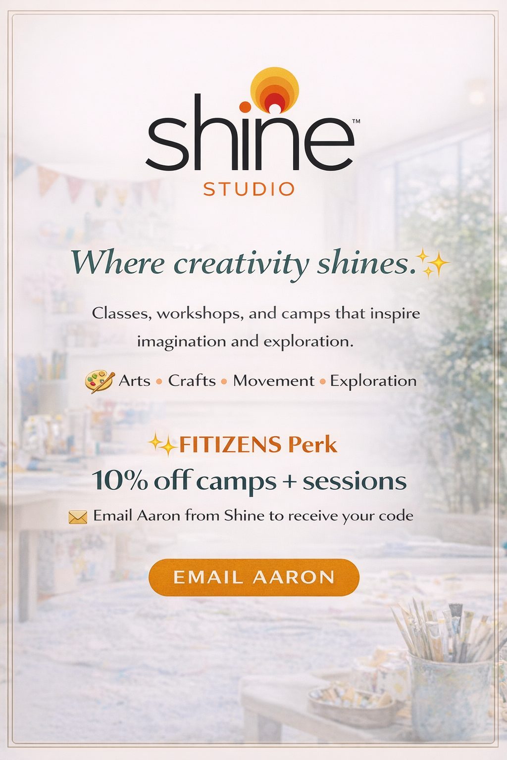 Flyer for Shine Studio promoting classes, workshops, and camps focused on arts, crafts, movement, and exploration with a 10% discount offer for camps and sessions, and an email sign-up button.