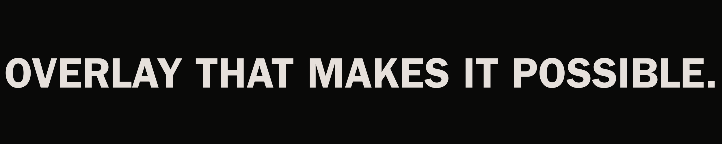 Text that reads 'Overlay that makes it possible.'