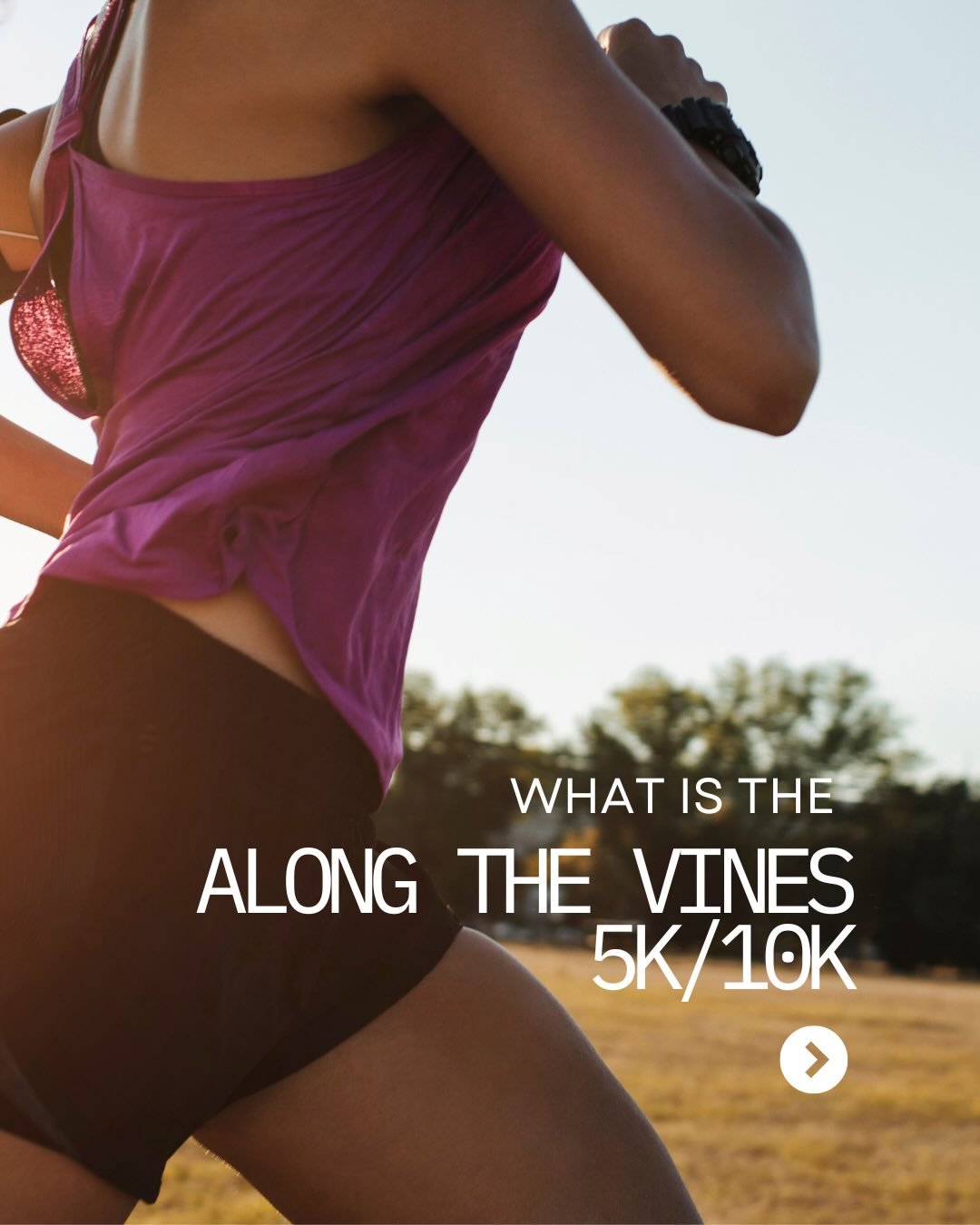 Along the Vines 5K / 10K
More than a race. More than a finish line.

This event was created to bring people together around movement, personal goals, and community impact. Whether you&rsquo;re running your first 5K, chasing a personal best, or showin