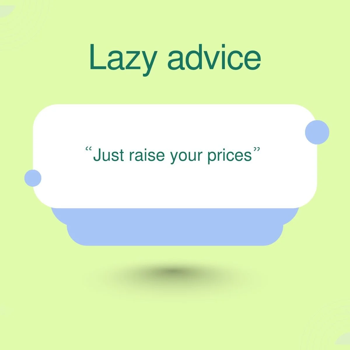 &ldquo;Just raise your prices&rdquo; is lazy advice.

If delivery is inefficient or unclear, higher prices don&rsquo;t fix the problem, they hide it.

Real margin comes from structure.
From understanding how work actually flows through the business.

