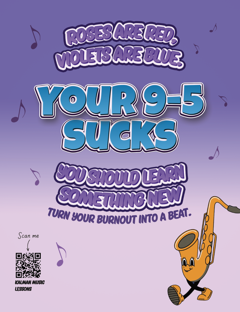 A colorful poster with purple background featuring the phrase "Roses are red, violets are blue, your 9-5 sucks" and encouraging learning new skills to beat burnout. It has musical notes and a cartoon dancing saxophone with a smiling face, as well as 