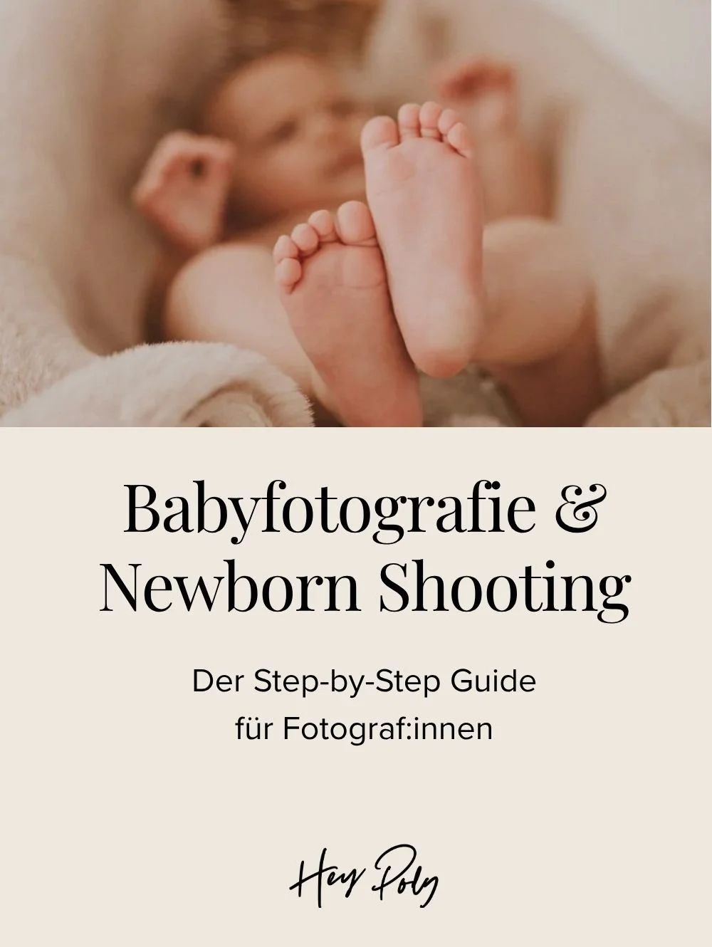 Babyfotografie &amp; Newborn: Step-by-Step Guide für Fotografinnen