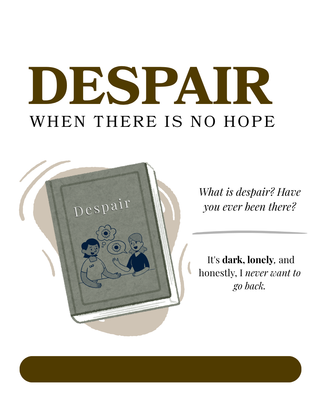 What is despair? Have you ever been there?
 It's dark, lonely, and honestly, I never want to go back. Experiencing God.

