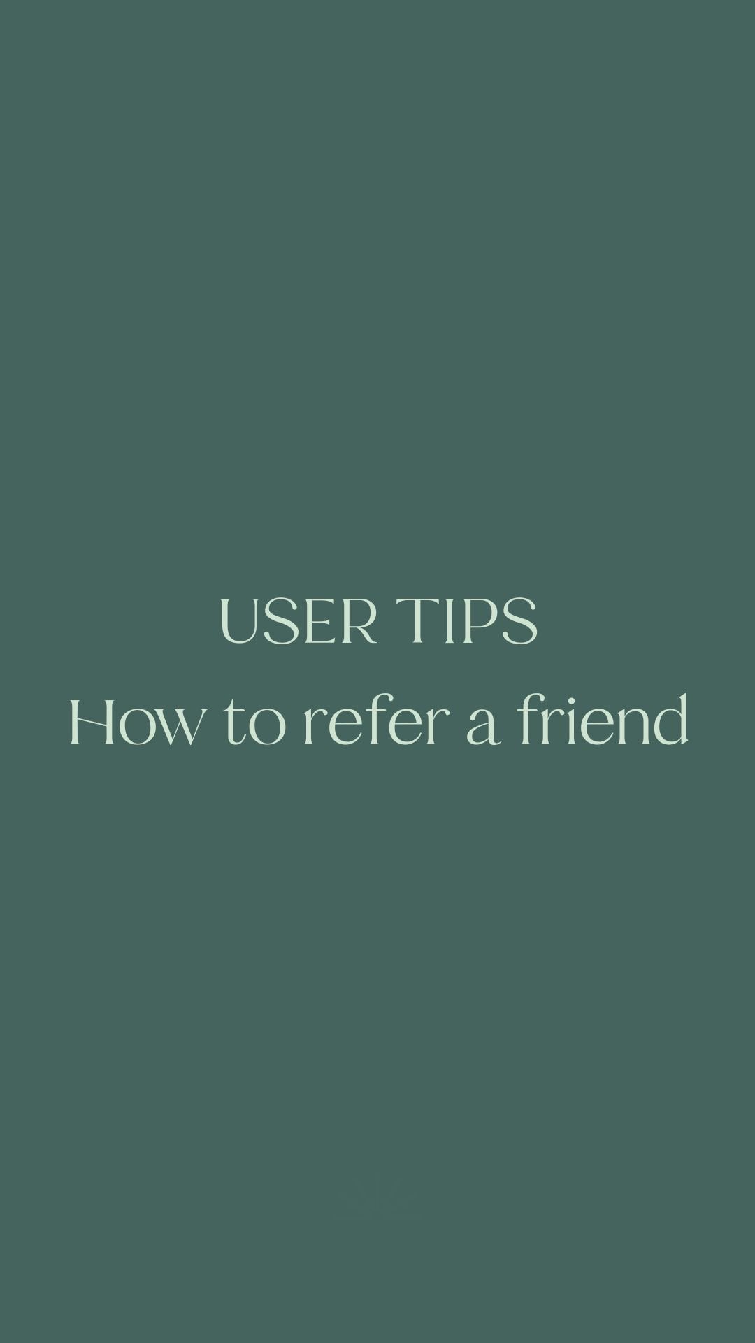User Tips: How to Refer a Friend