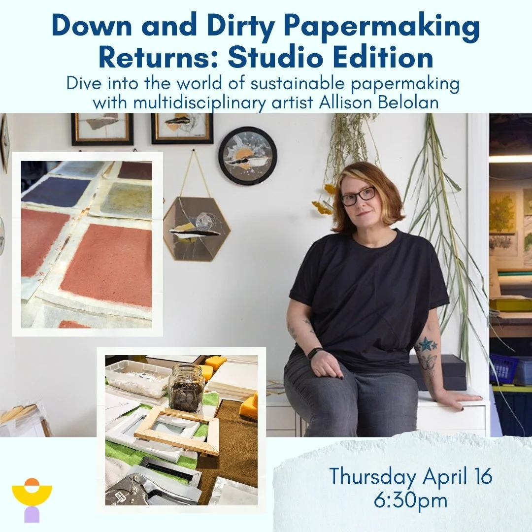 Promotional graphic for a papermaking workshop with artist Allison Belolan on April 16 at 6:30pm, featuring a portrait of Allison in her studio alongside close-up photos of handmade paper sheets and papermaking equipment.