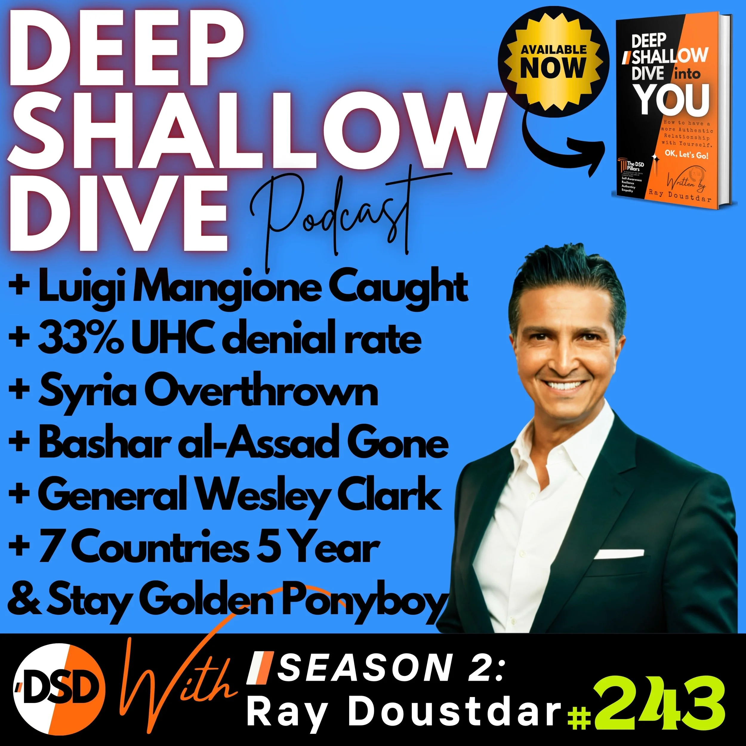 EP#243 | DSD | Healthcare Rage, Syria's Fall, Wesley Clark's Prophecy, and Pete Hegseth's Damage Control