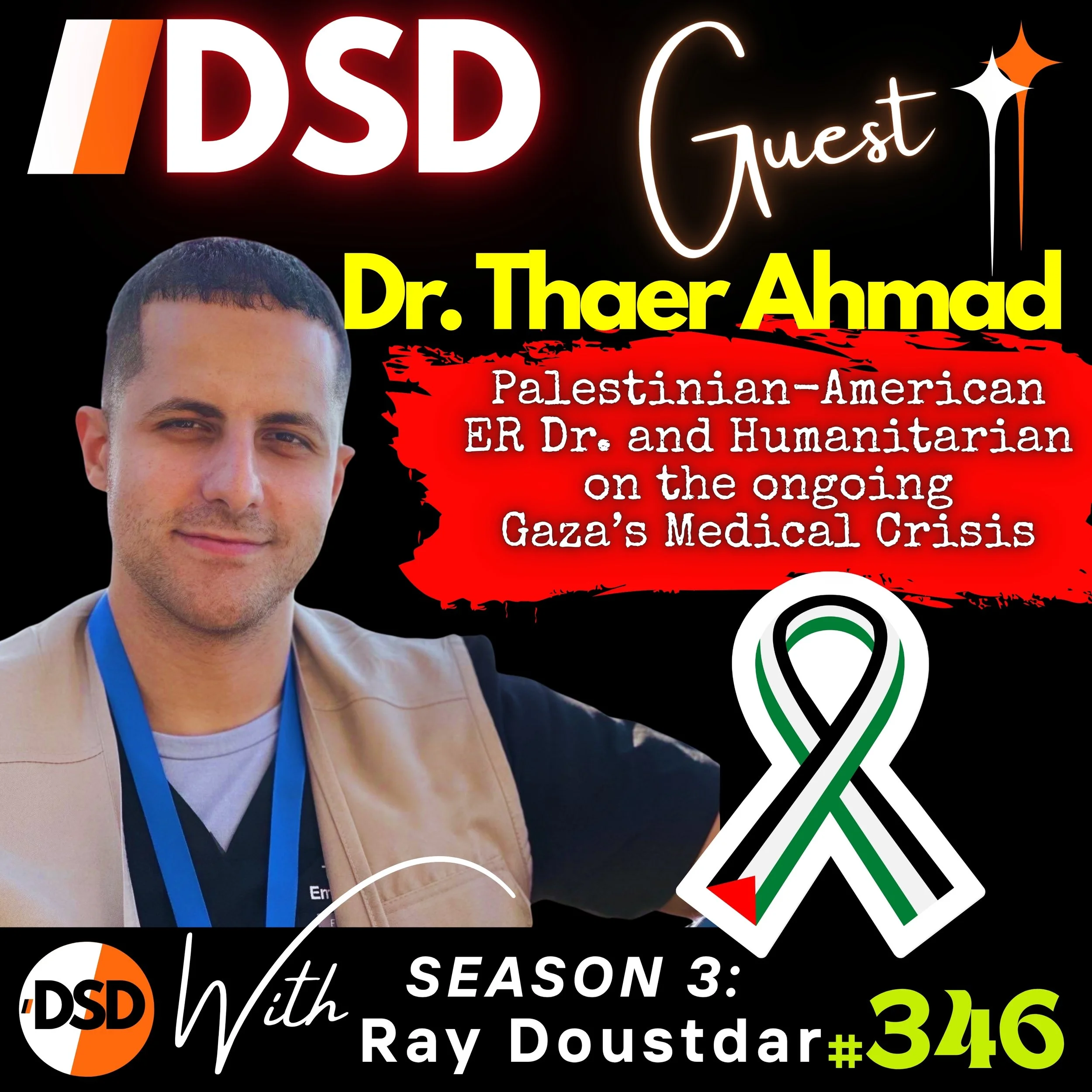 EP#346 | GUEST | Witness to Genocide: Dr. Thaer Ahmad’s Frontline in Gaza
