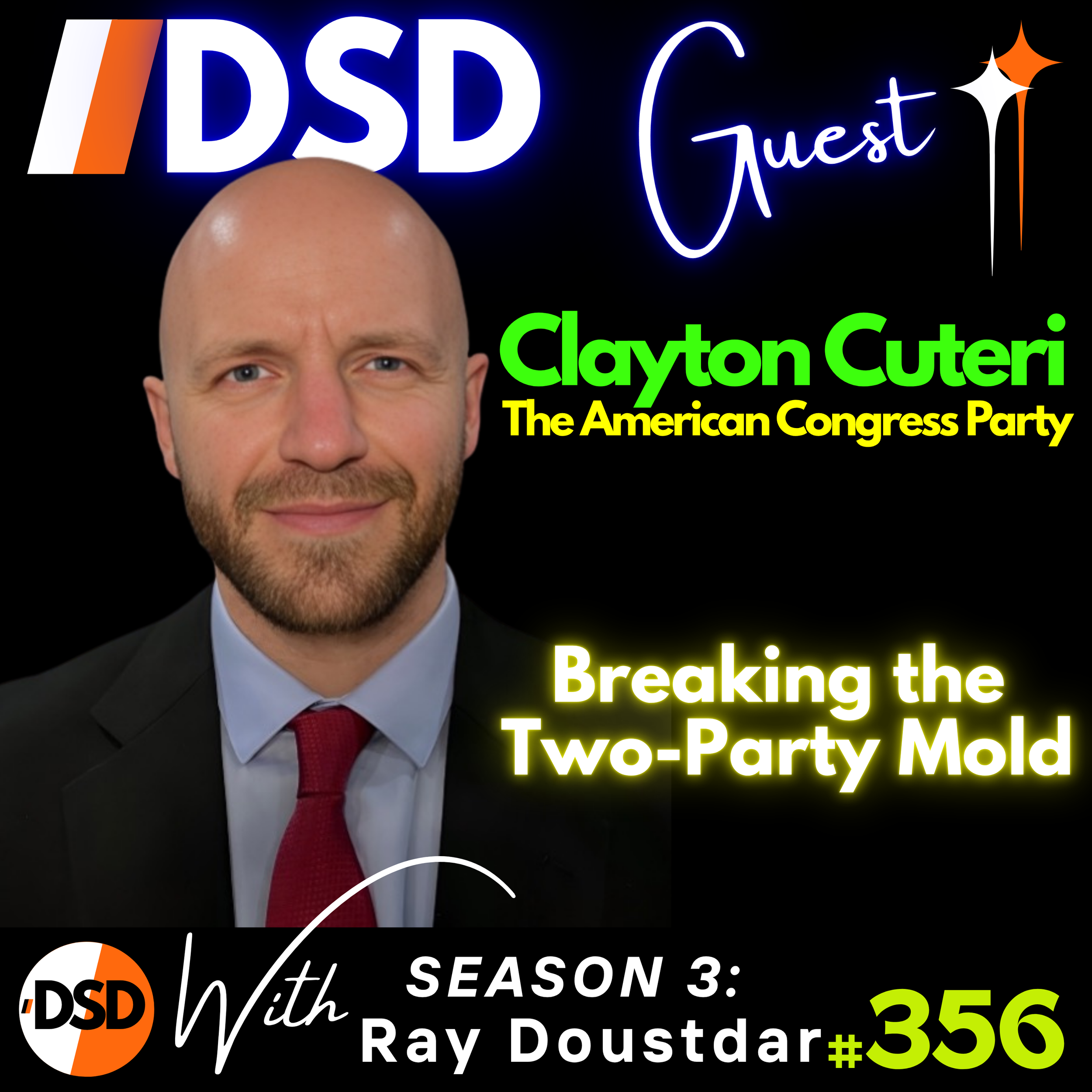 EP#356 | GUEST | Clayton Cuteri A Path Beyond the Two-Party System
