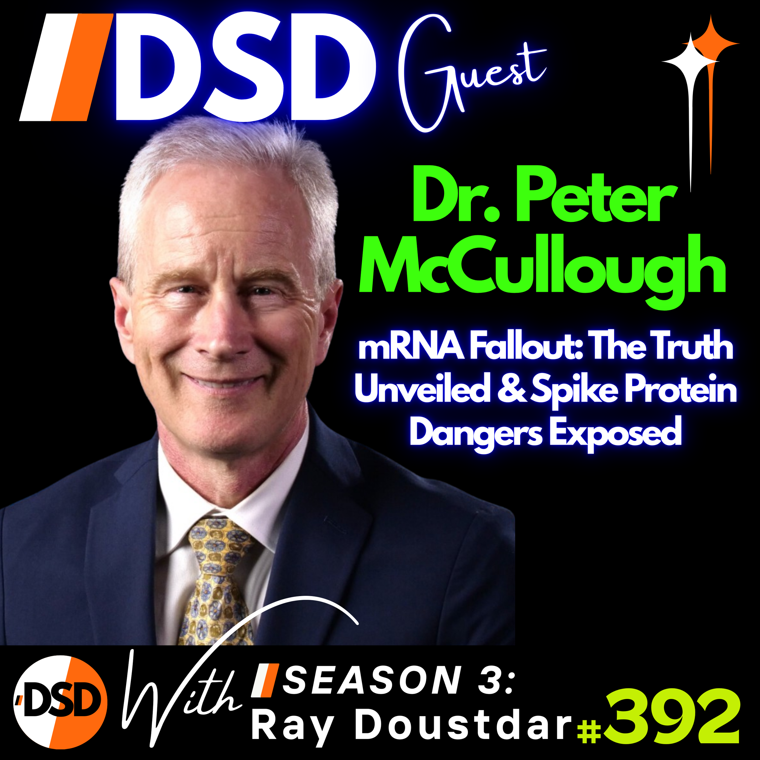 EP#392 | GUEST | Vaccines, Spike Protein &amp; Truth with Dr. Peter McCullough