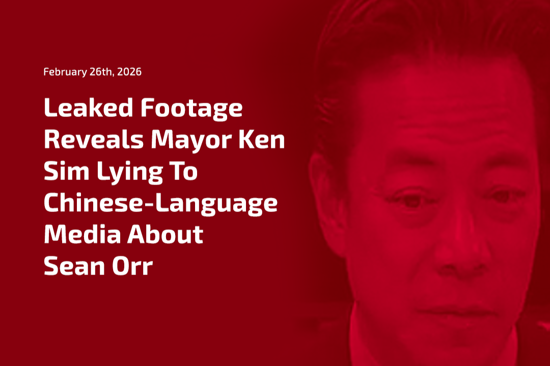 Leaked Footage Reveals Mayor Ken Sim Lying To Chinese-Language Media About Sean Orr
